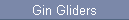 Gin Gliders